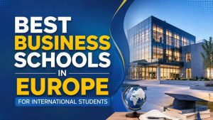 Best Business Schools in Europe for International Students