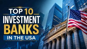 Top 10 Investment Banks in the USA
